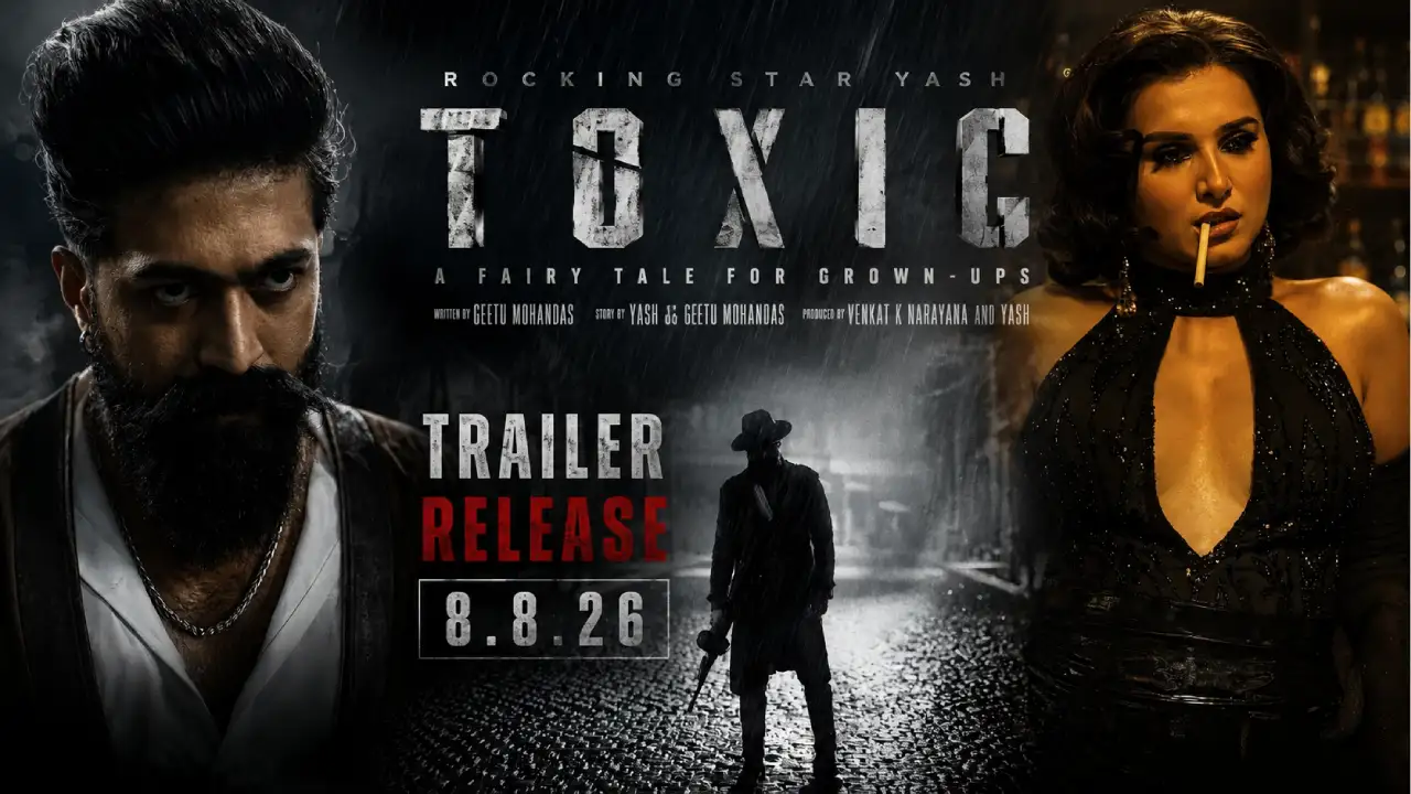 Toxic Trailer Release: यश की फ़िल्म का ट्रेलर 8 अगस्त को, रिलीज़ 26 अगस्त 2026